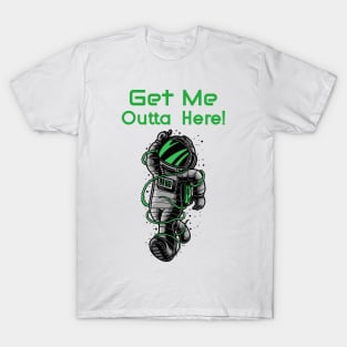 Get Me Outta Here T-Shirt